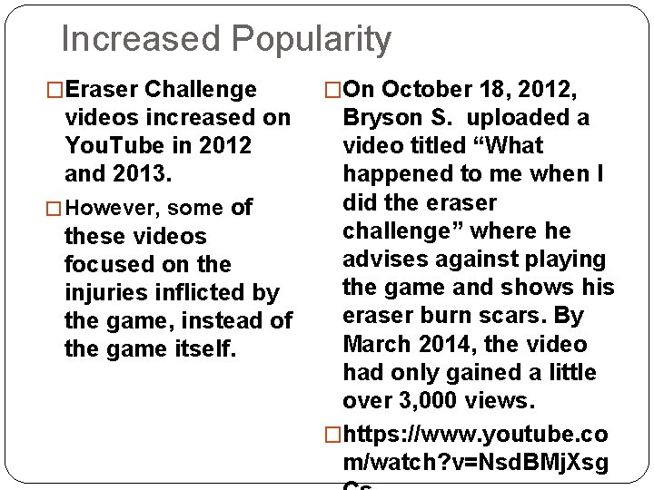 Increased Popularity �Eraser Challenge �On October 18, 2012, videos increased on You. Tube in