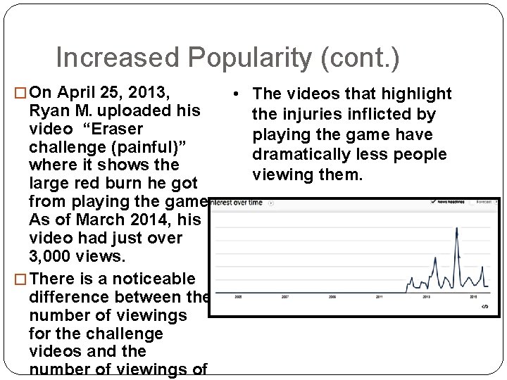 Increased Popularity (cont. ) � On April 25, 2013, Ryan M. uploaded his video