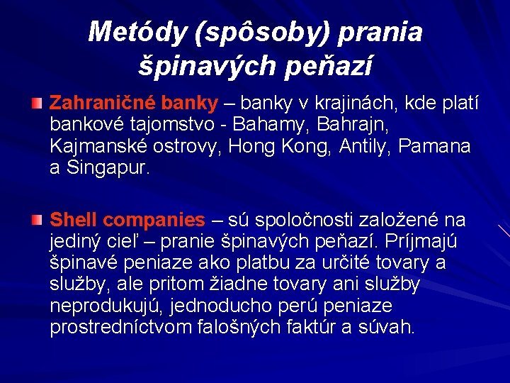 Metódy (spôsoby) prania špinavých peňazí Zahraničné banky – banky v krajinách, kde platí bankové