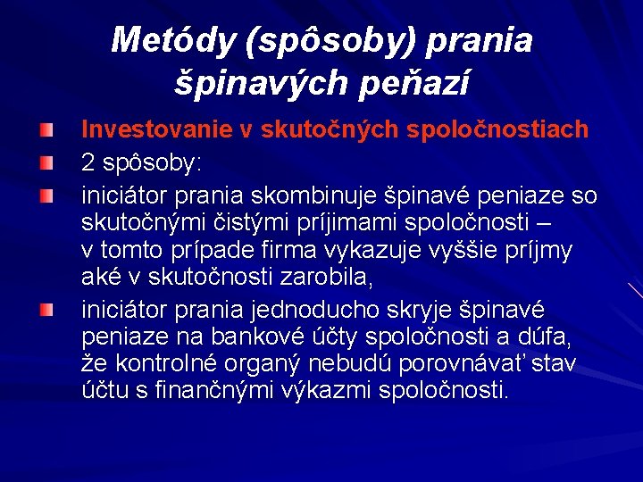 Metódy (spôsoby) prania špinavých peňazí Investovanie v skutočných spoločnostiach 2 spôsoby: iniciátor prania skombinuje