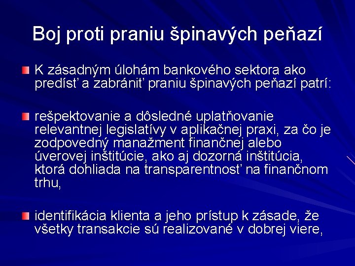 Boj proti praniu špinavých peňazí K zásadným úlohám bankového sektora ako predísť a zabrániť