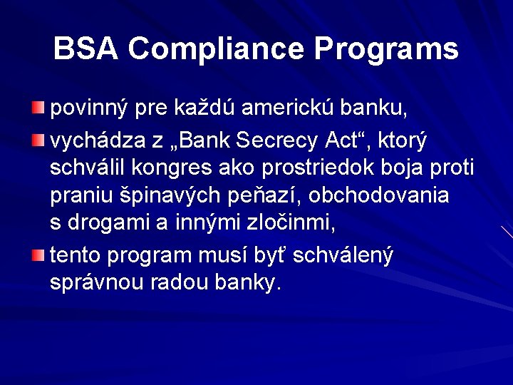 BSA Compliance Programs povinný pre každú americkú banku, vychádza z „Bank Secrecy Act“, ktorý
