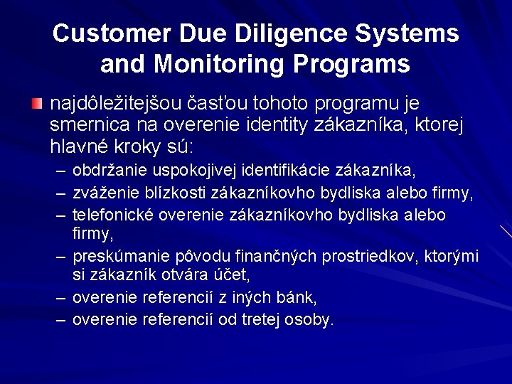 Customer Due Diligence Systems and Monitoring Programs najdôležitejšou časťou tohoto programu je smernica na