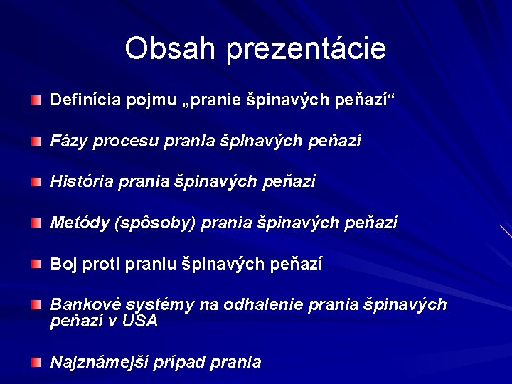 Obsah prezentácie Definícia pojmu „pranie špinavých peňazí“ Fázy procesu prania špinavých peňazí História prania