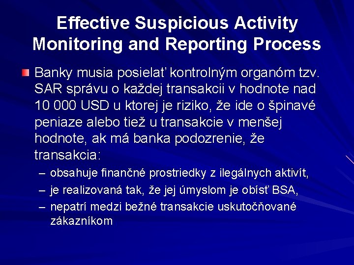 Effective Suspicious Activity Monitoring and Reporting Process Banky musia posielať kontrolným organóm tzv. SAR