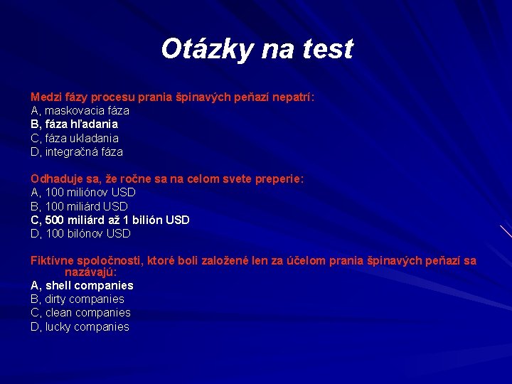 Otázky na test Medzi fázy procesu prania špinavých peňazí nepatrí: A, maskovacia fáza B,