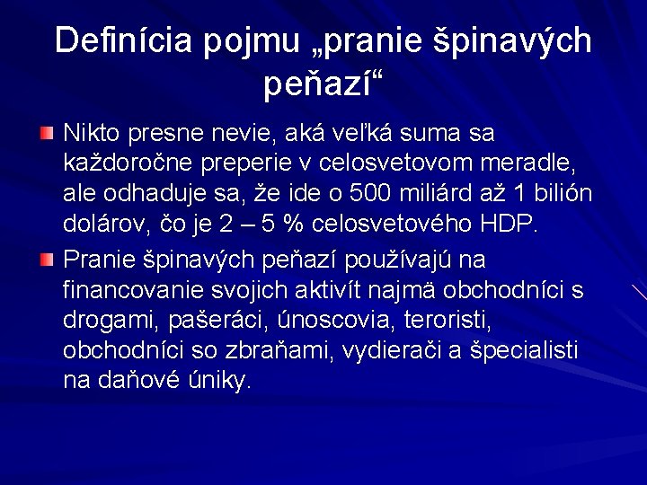 Definícia pojmu „pranie špinavých peňazí“ Nikto presne nevie, aká veľká suma sa každoročne preperie