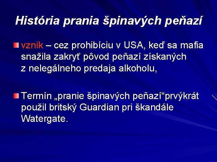 História prania špinavých peňazí vznik – cez prohibíciu v USA, keď sa mafia snažila