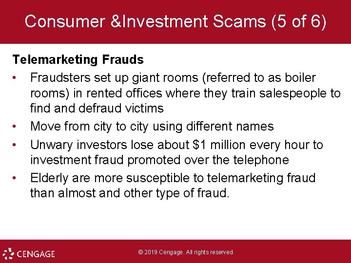 Consumer &Investment Scams (5 of 6) Telemarketing Frauds • Fraudsters set up giant rooms