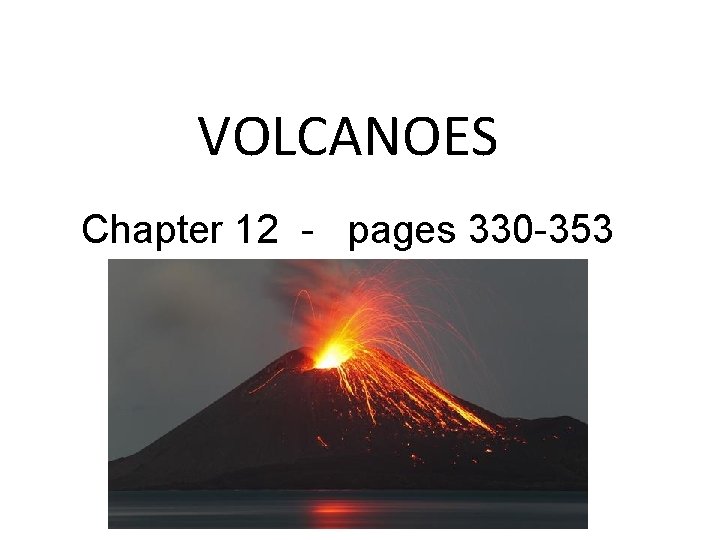 VOLCANOES Chapter 12 - pages 330 -353 