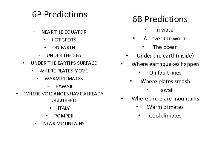 6 P Predictions NEAR THE EQUATOR • HOT SPOTS • ON EARTH • UNDER