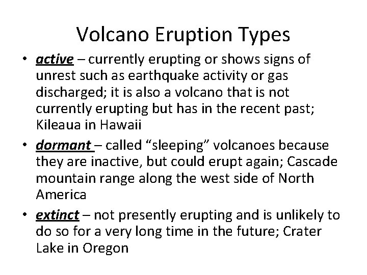 Volcano Eruption Types • active – currently erupting or shows signs of unrest such