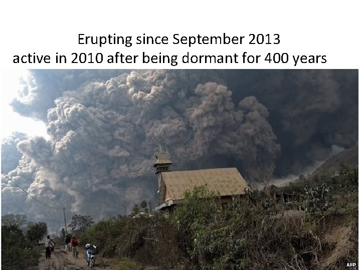 Erupting since September 2013 active in 2010 after being dormant for 400 years 