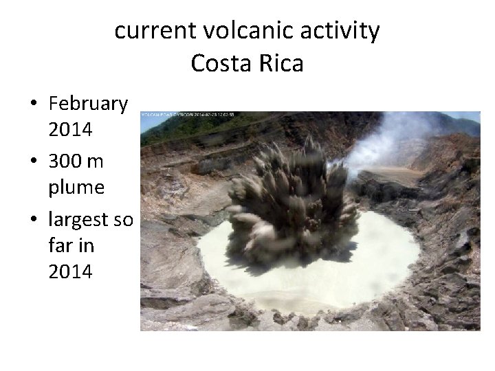 current volcanic activity Costa Rica • February 2014 • 300 m plume • largest