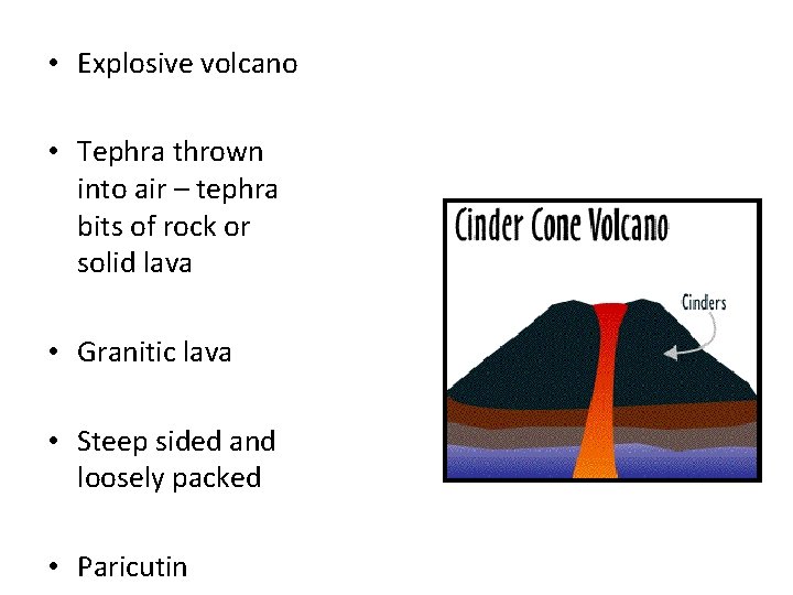  • Explosive volcano • Tephra thrown into air – tephra bits of rock