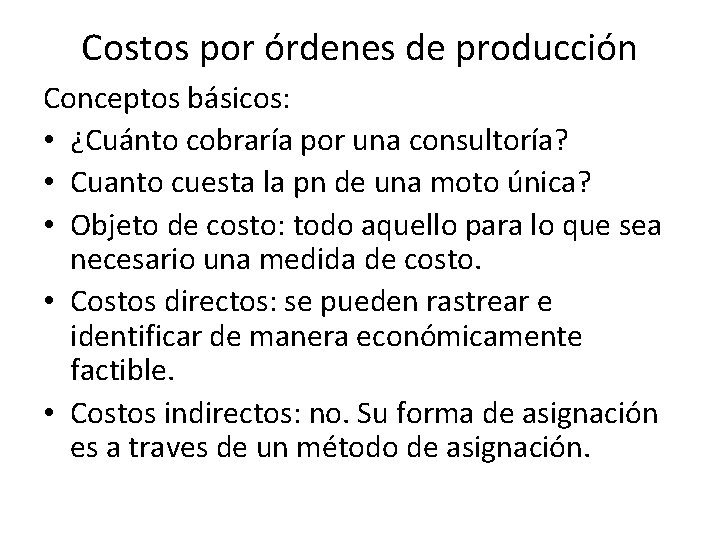 Costos por órdenes de producción Conceptos básicos: • ¿Cuánto cobraría por una consultoría? •