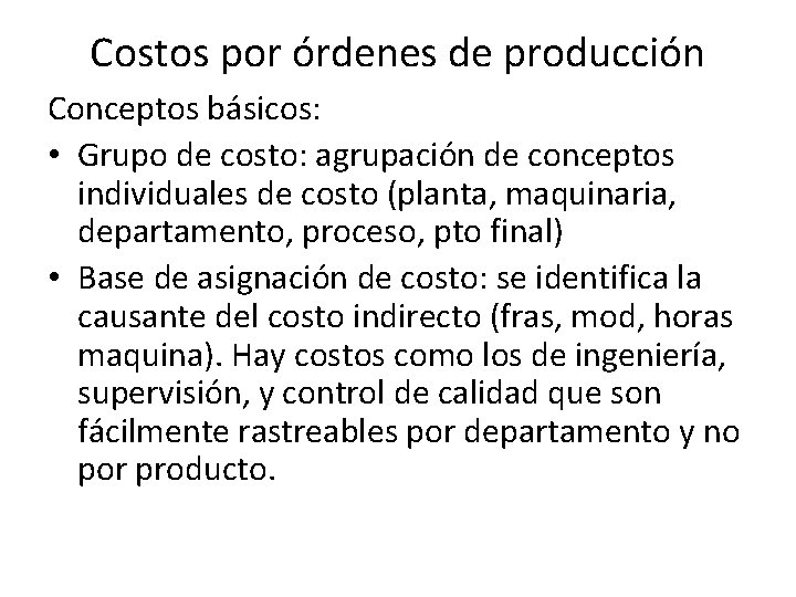 Costos por órdenes de producción Conceptos básicos: • Grupo de costo: agrupación de conceptos
