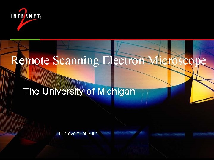Remote Scanning Electron Microscope The University of Michigan 16 November 2001 
