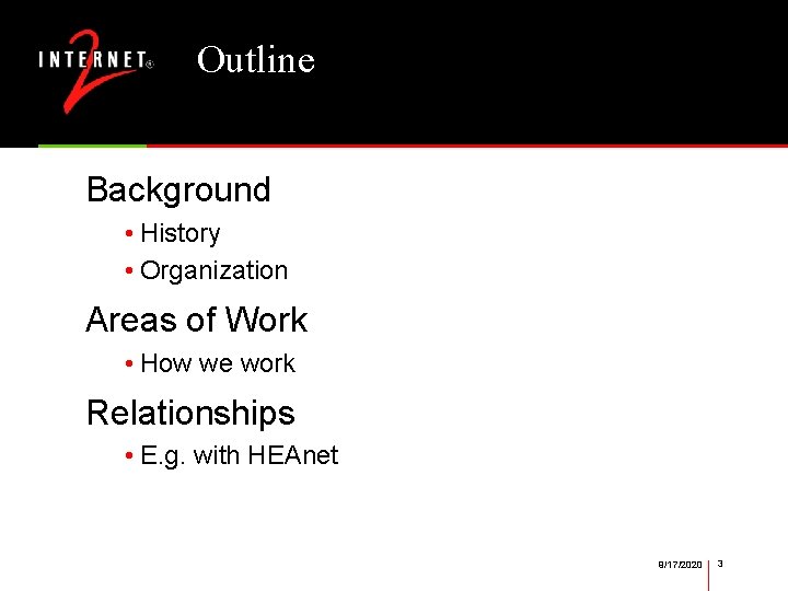 Outline Background • History • Organization Areas of Work • How we work Relationships