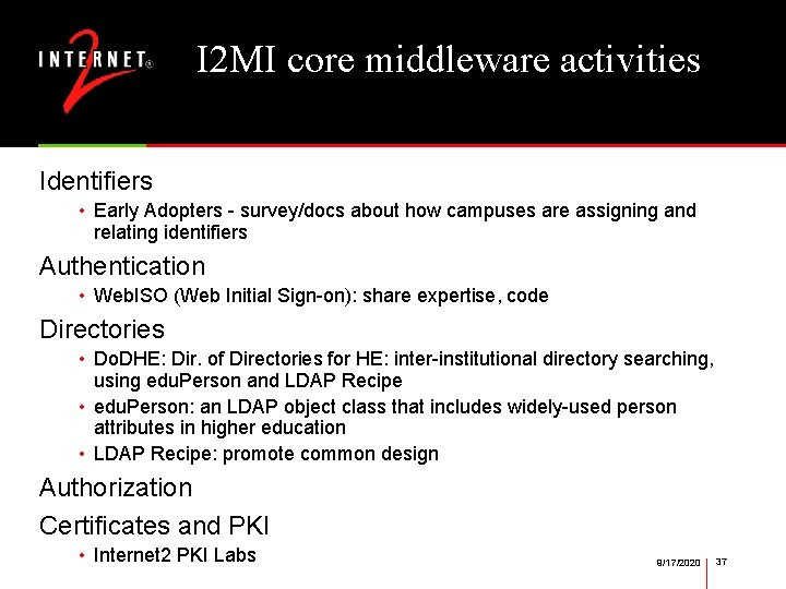 I 2 MI core middleware activities Identifiers • Early Adopters - survey/docs about how