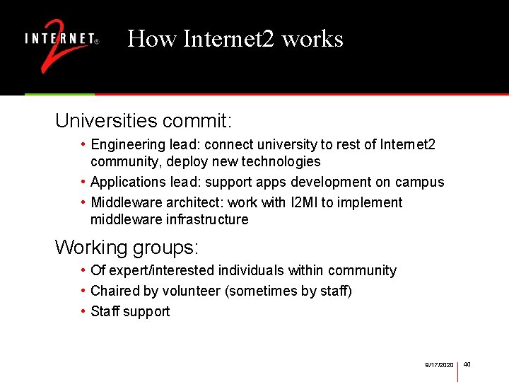 How Internet 2 works Universities commit: • Engineering lead: connect university to rest of