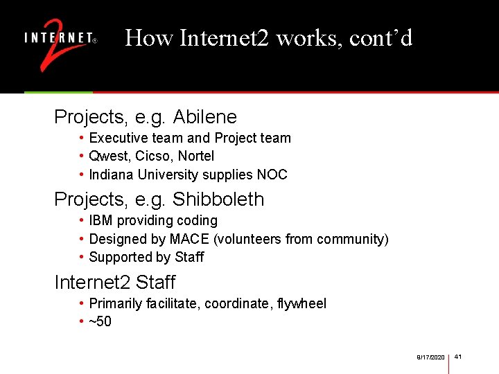 How Internet 2 works, cont’d Projects, e. g. Abilene • Executive team and Project