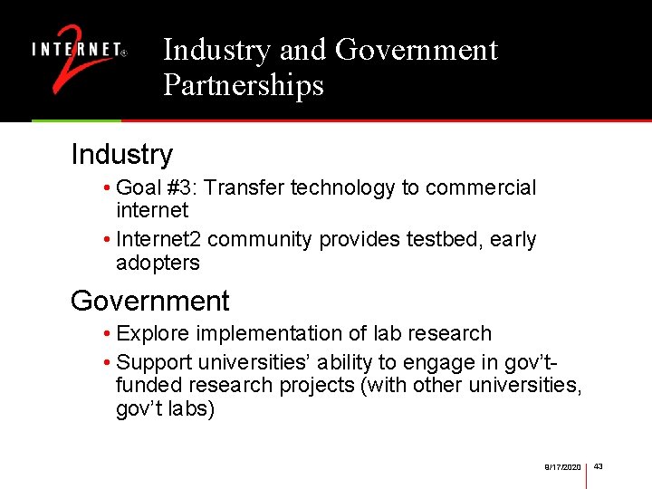 Industry and Government Partnerships Industry • Goal #3: Transfer technology to commercial internet •