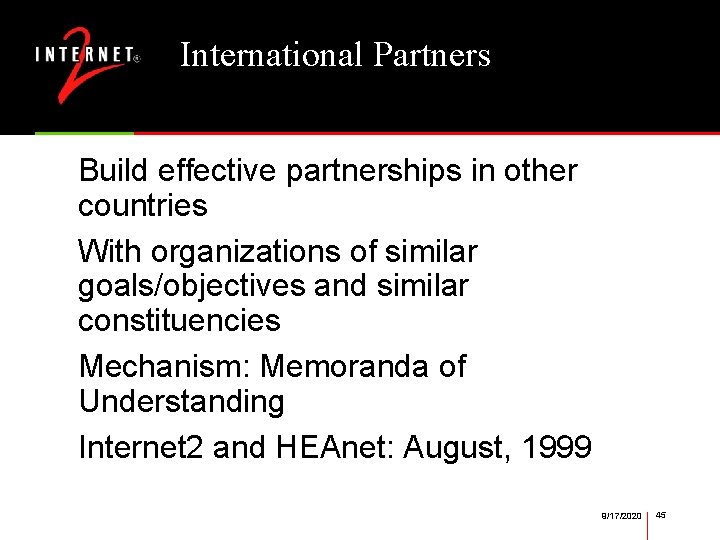 International Partners Build effective partnerships in other countries With organizations of similar goals/objectives and