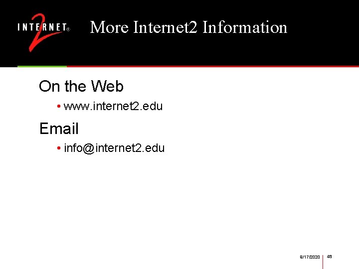 More Internet 2 Information On the Web • www. internet 2. edu Email •