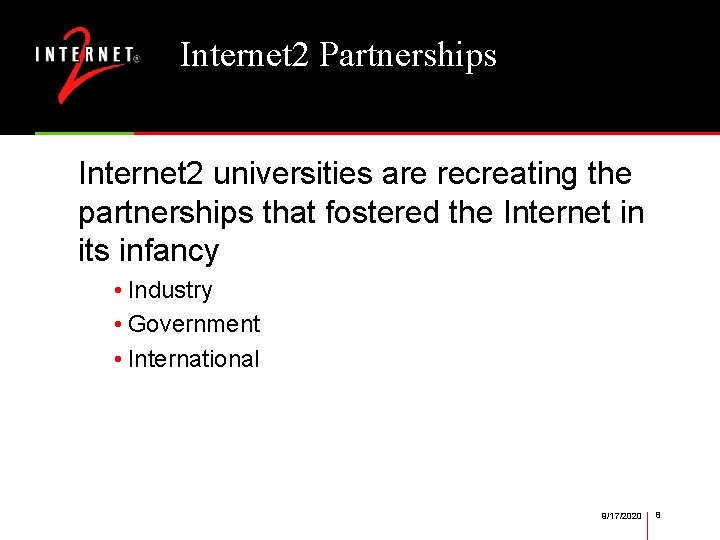 Internet 2 Partnerships Internet 2 universities are recreating the partnerships that fostered the Internet