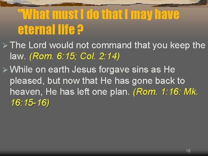 "What must I do that I may have eternal life ? Ø The Lord