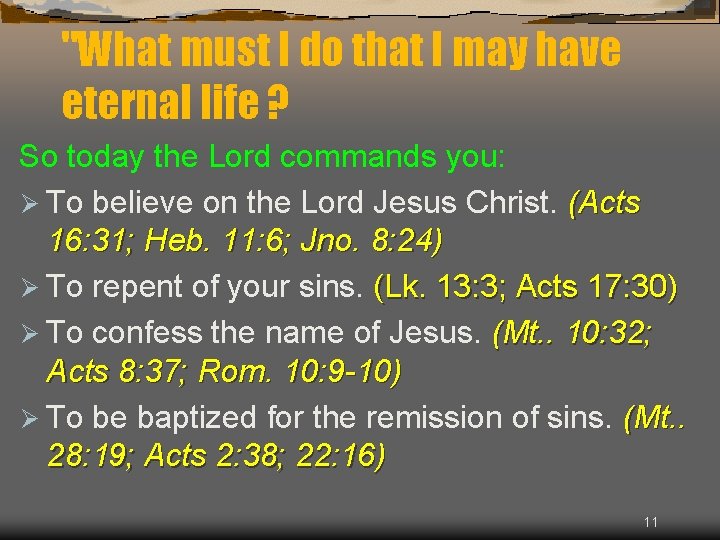 "What must I do that I may have eternal life ? So today the