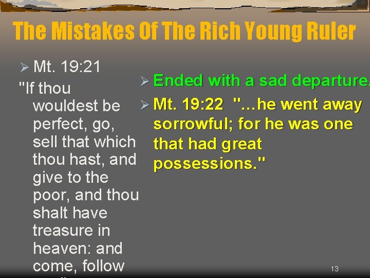 The Mistakes Of The Rich Young Ruler Ø Mt. 19: 21 Ø Ended with