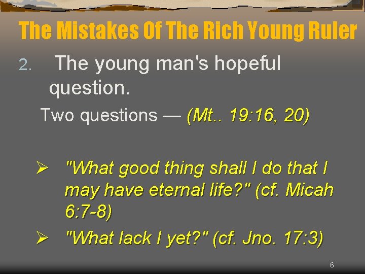 The Mistakes Of The Rich Young Ruler 2. The young man's hopeful question. Two