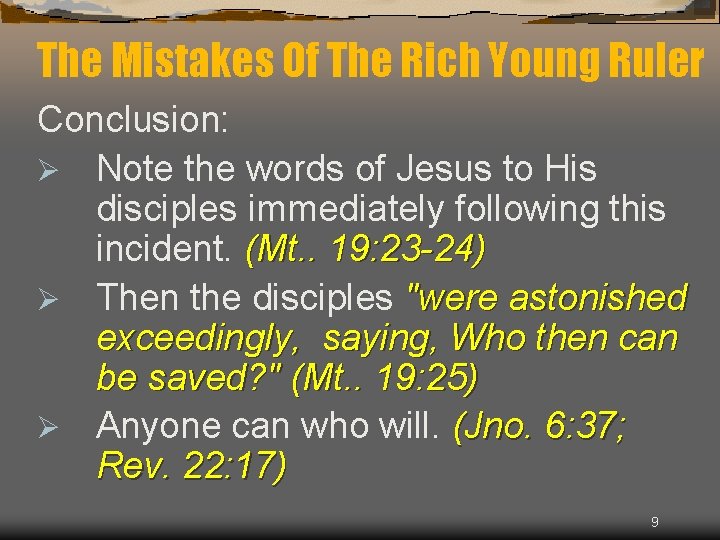 The Mistakes Of The Rich Young Ruler Conclusion: Ø Note the words of Jesus