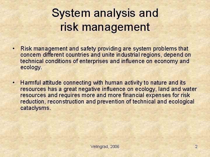 System analysis and risk management • Risk management and safety providing are system problems System analysis and risk management • Risk management and safety providing are system problems
