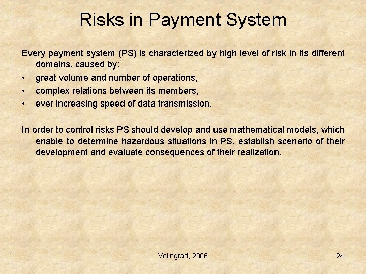Risks in Payment System Every payment system (PS) is characterized by high level of Risks in Payment System Every payment system (PS) is characterized by high level of