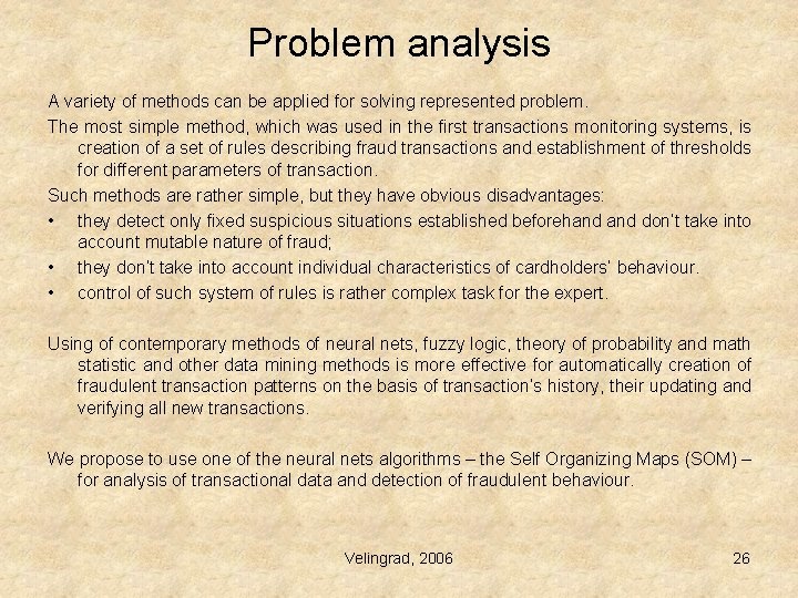 Problem analysis A variety of methods can be applied for solving represented problem. The Problem analysis A variety of methods can be applied for solving represented problem. The