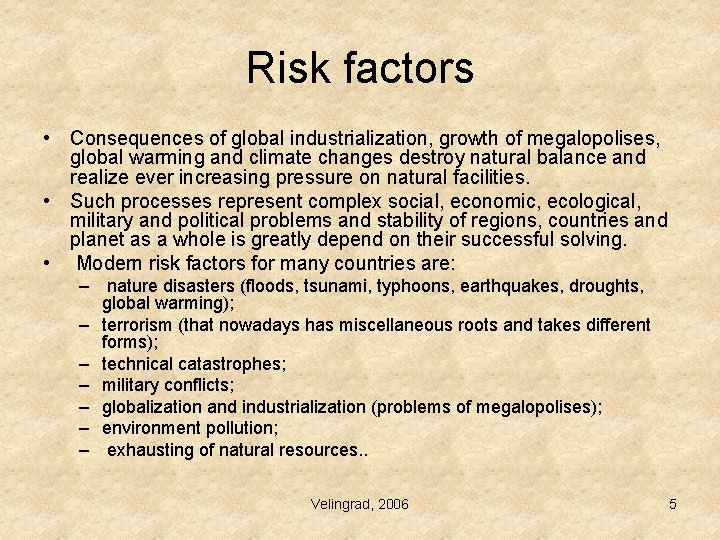 Risk factors • Consequences of global industrialization, growth of megalopolises, global warming and climate Risk factors • Consequences of global industrialization, growth of megalopolises, global warming and climate