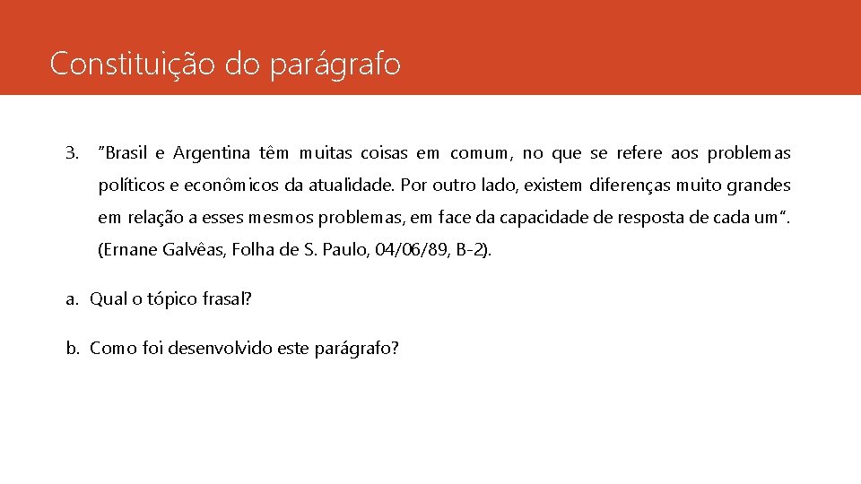 Constituição do parágrafo 3. “Brasil e Argentina têm muitas coisas em comum, no que