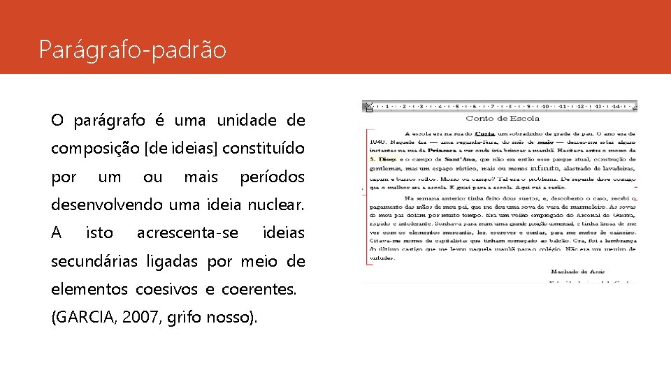 Parágrafo-padrão O parágrafo é uma unidade de composição [de ideias] constituído por um ou