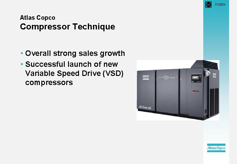  • Index Atlas Copco Compressor Technique • Overall strong sales growth • Successful
