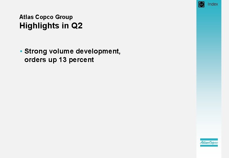  • Index Atlas Copco Group Highlights in Q 2 • Strong volume development,