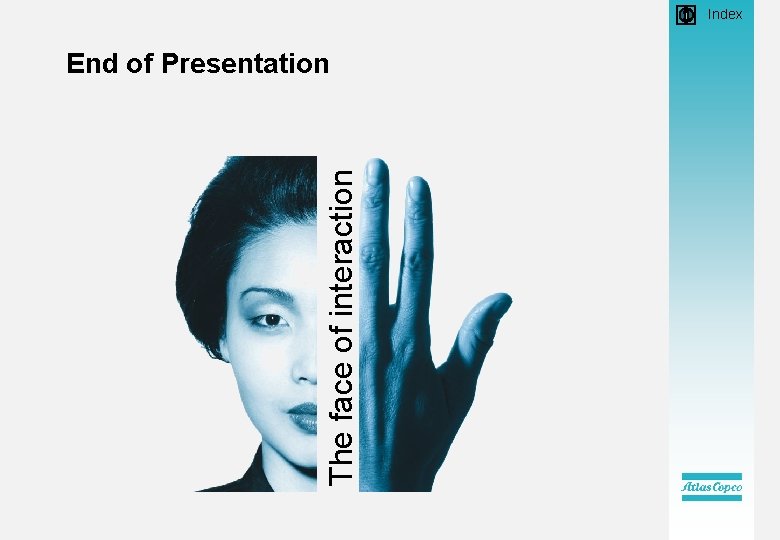  • Index The face of interaction End of Presentation 