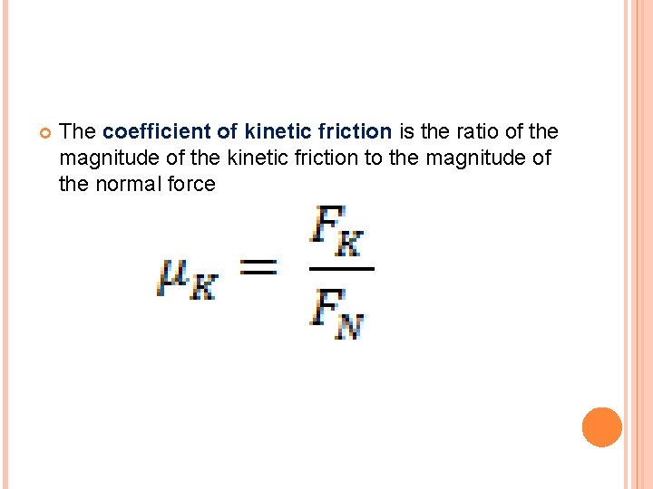  The coefficient of kinetic friction is the ratio of the magnitude of the