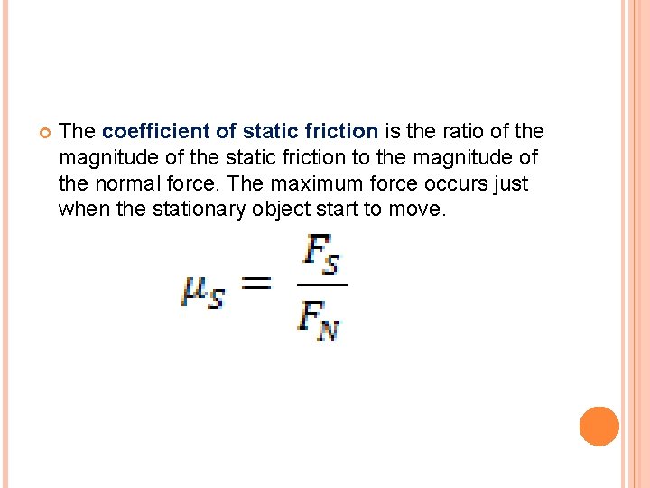  The coefficient of static friction is the ratio of the magnitude of the