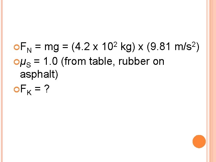  F N = mg = (4. 2 x 102 kg) x (9. 81