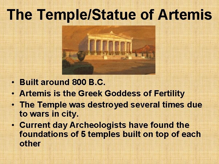 The Temple/Statue of Artemis • Built around 800 B. C. • Artemis is the