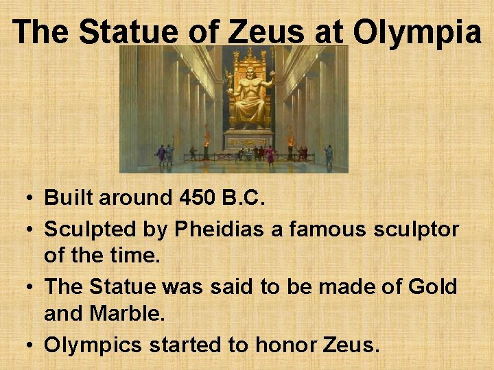 The Statue of Zeus at Olympia • Built around 450 B. C. • Sculpted