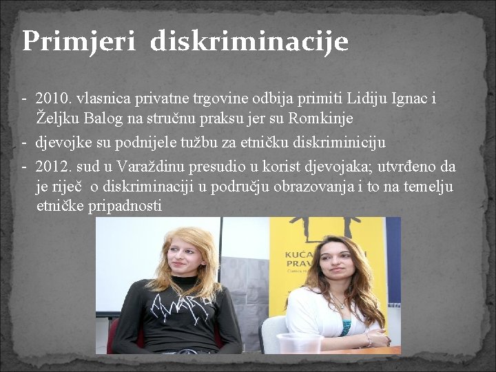 Primjeri diskriminacije - 2010. vlasnica privatne trgovine odbija primiti Lidiju Ignac i Željku Balog